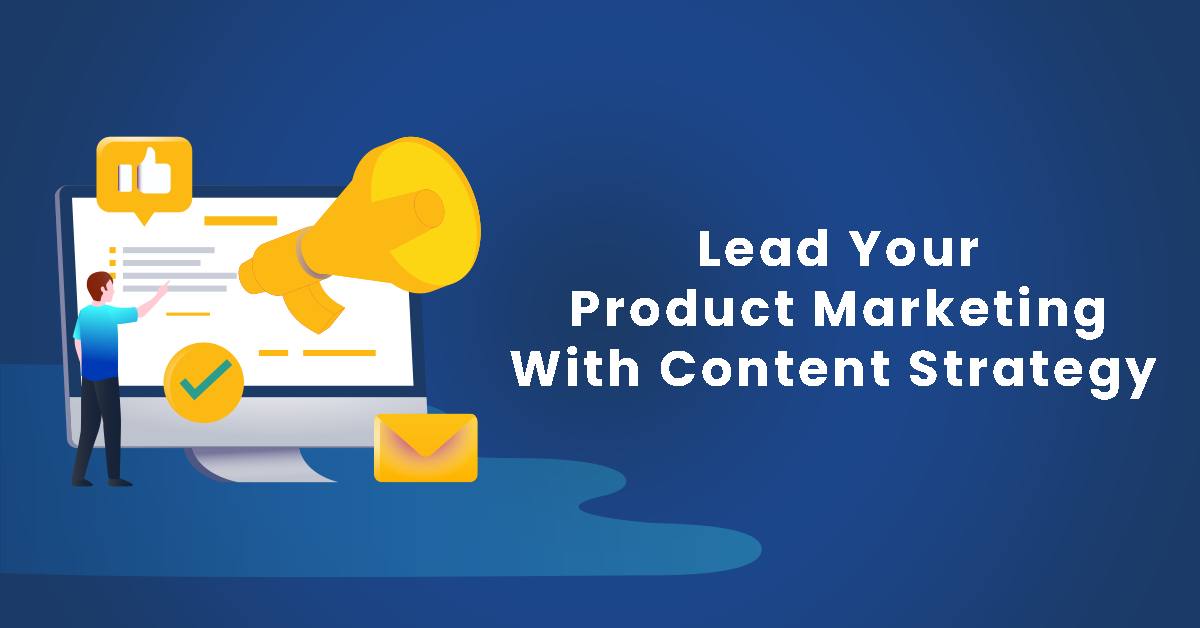 Lead your product marketing with content strategy