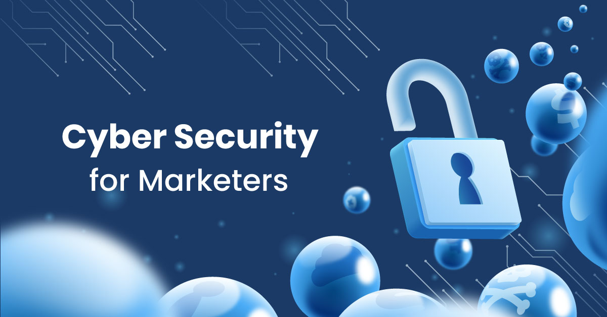 Cyber security for marketers
